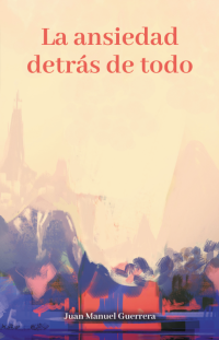 Tapa del libro "La ansiedad detrás de todo"